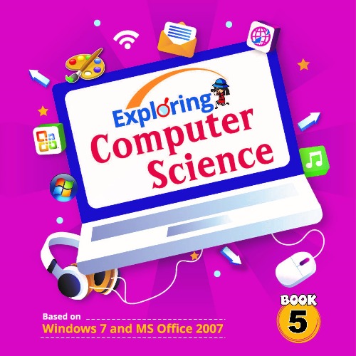 Exploring Computer Science (Based on Windows 7 and MS Office 2007) for  Class 5