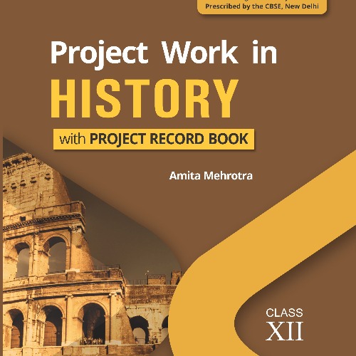 Project Work in History with Project Record Book for Class 12
